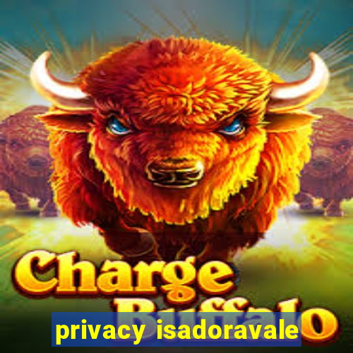 privacy isadoravale